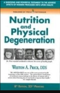 Nutrition and Physical Degeneration from Weston A Price DDS
